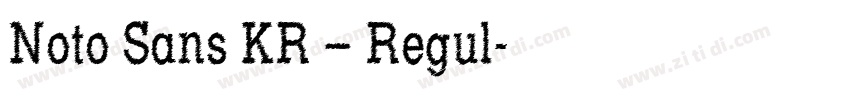 Noto Sans KR – Regul字体转换 Noto Sans KR – Regul字体转换